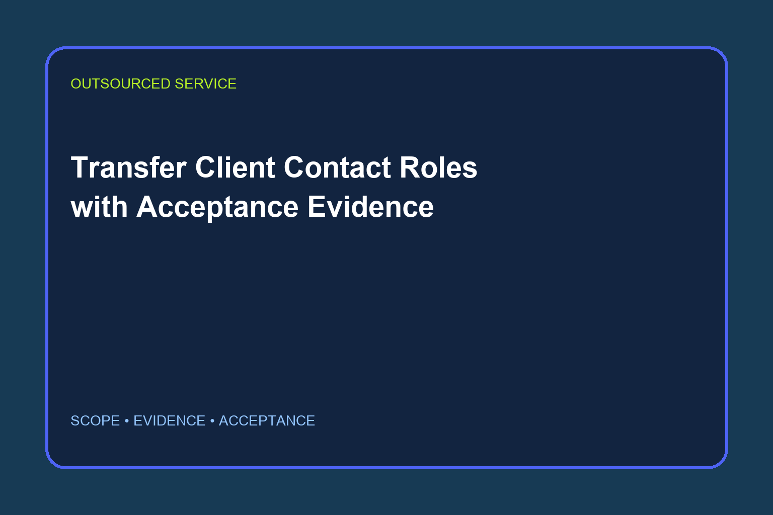 Transfer Client Contact Roles with Acceptance Evidence