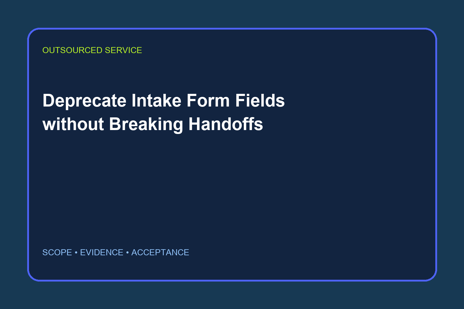 Deprecate Intake Form Fields without Breaking Handoffs