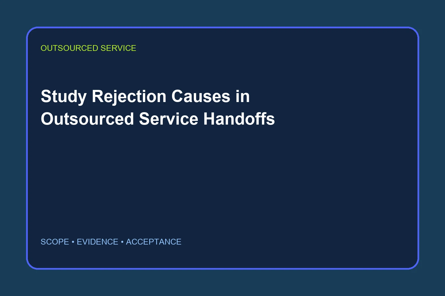Study Rejection Causes in Outsourced Service Handoffs